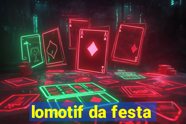 lomotif da festa